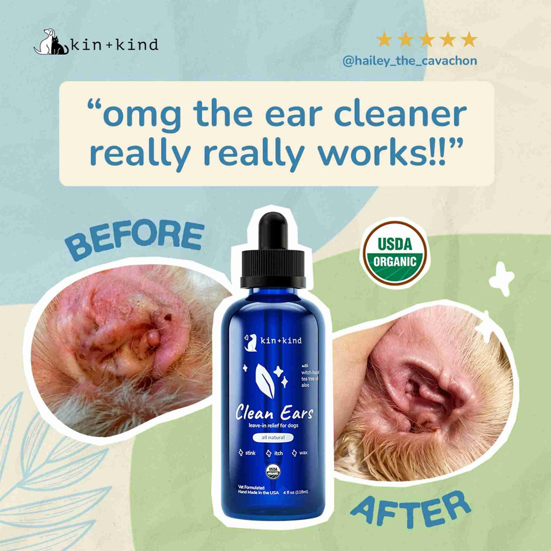 Clean Ears - kin kind -leave in relief for dogs - all natural - vet formulated and made in usa - testimonial with before and after picture